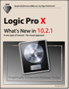 Logic Pro X - What's New in 10.2.1 (Graphically Enhanced Manuals)